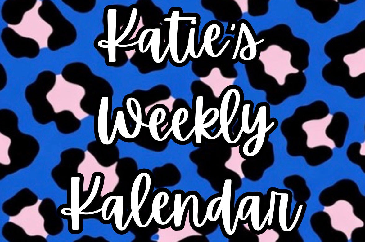 Katie’s Weekly Kalendar